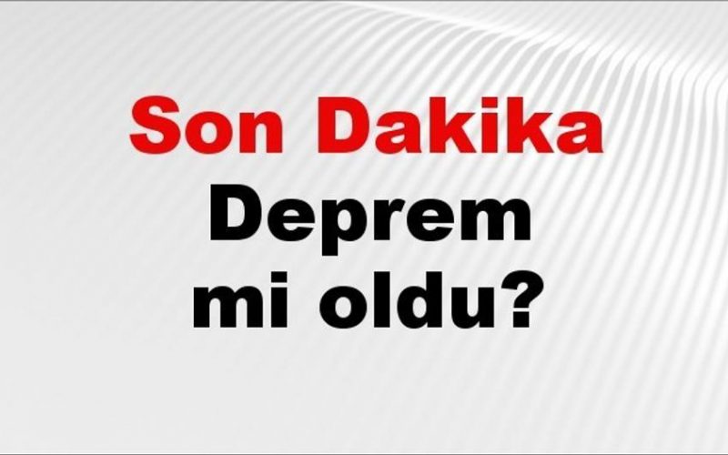 Son dakika deprem mi oldu? Az önce deprem nerede oldu? İstanbul, Ankara, İzmir ve il il AFAD son depremler 13 Haziran 2026